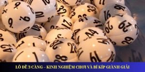 Lô Đề 3 Càng – Kinh Nghiệm Chơi và Bí Kíp Giành Giải