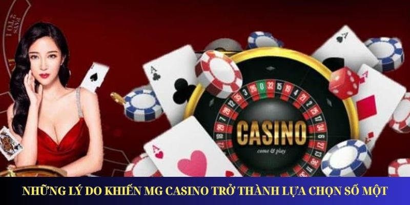 Những lý do khiến MG Casino trở thành lựa chọn số một