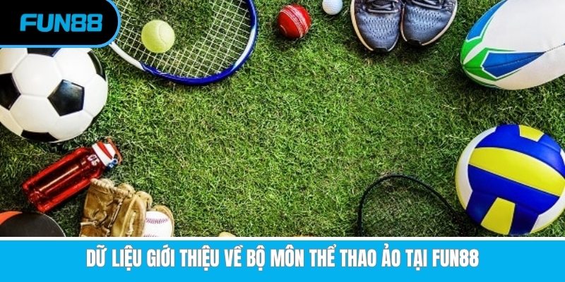 Thể Thao Ảo - Sảnh Cá Cược Giải Trí Xanh Chín, Thú Vị Tại Fun88 Giới thiệu về bộ môn thể thao ảo tại Fun88