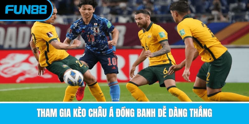 Hướng Dẫn Cách Chơi Kèo Châu Á Chính Xác Dành Cho Tân Binh Tham gia kèo châu Á đồng banh dễ dàng thắng
